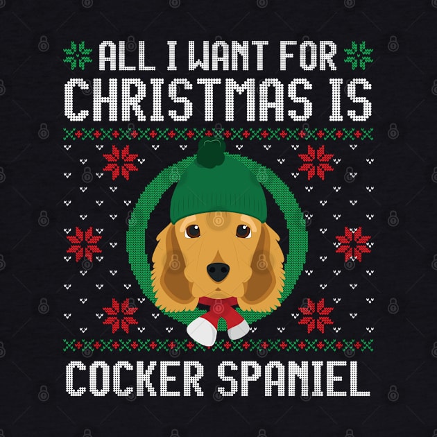 All I Want For Christmas Is English Cocker Spaniel Dog Funny Xmas Gift by salemstore